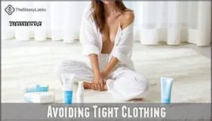 avoiding tight clothing