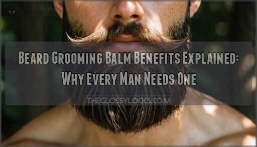 Beard Grooming Balm Benefits Explained: Why Every Man Needs One