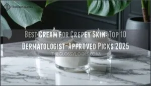 best cream for crepey skin