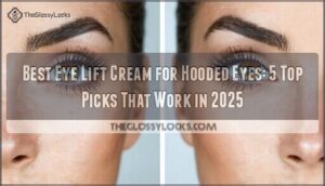 best eye lift cream for hooded eyes