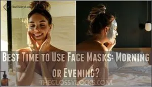 best time to use face masks: morning or evening