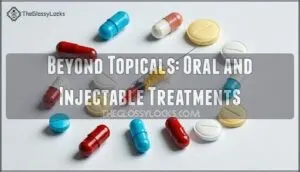 beyond topicals: oral and injectable treatments