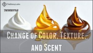 change of color, texture, and scent