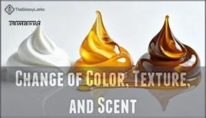 change of color, texture, and scent change of color, texture, and scent