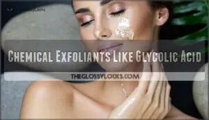 chemical exfoliants like glycolic acid