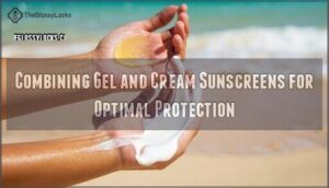 combining gel and cream sunscreens for optimal protection