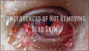 consequences of not removing dead skin