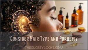 consider hair type and porosity