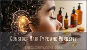 consider hair type and porosity