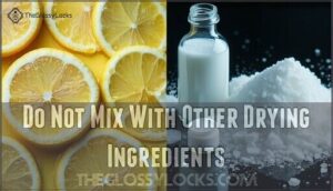 do not mix with other drying ingredients