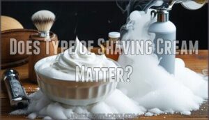 does type of shaving cream matter