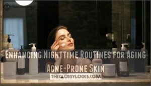 enhancing nighttime routines for aging acne-prone skin