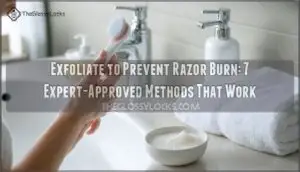 exfoliate to prevent razor burn