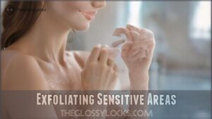 exfoliating sensitive areas