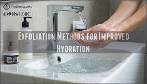 exfoliation methods for improved hydration