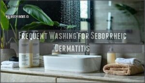 frequent washing for seborrheic dermatitis