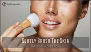 gently brush the skin