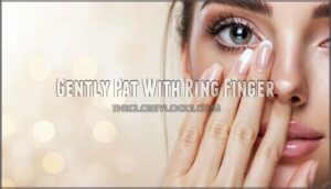 gently pat with ring finger