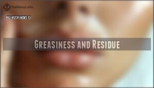 greasiness and residue