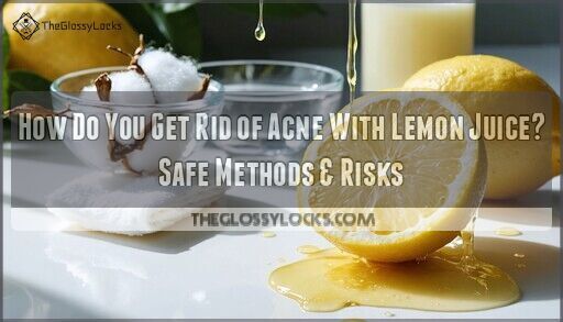 How Do You Get Rid of Acne With Lemon Juice? Safe Methods & Risks
