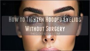 how to tighten hooded eyelids without surgery