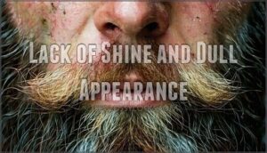 lack of shine and dull appearance