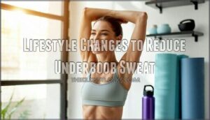 lifestyle changes to reduce underboob sweat