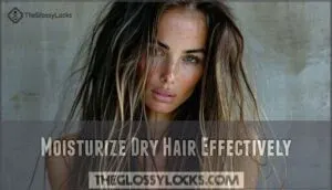 moisturize dry hair effectively