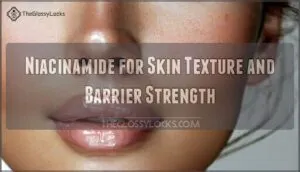 niacinamide for skin texture and barrier strength