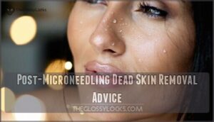 post-microneedling dead skin removal advice