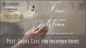 post-shave care for ingrown hairs