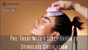 pre-treat with a scalp brush to stimulate circulation