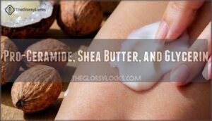 pro-ceramide, shea butter, and glycerin