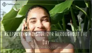 reapplying moisturizer throughout the day