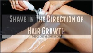 shave in the direction of hair growth
