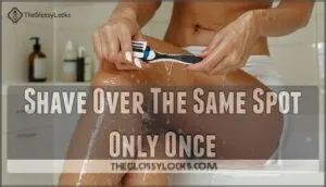 shave over the same spot only once