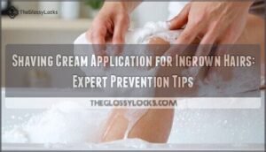 shaving cream application for ingrown hairs