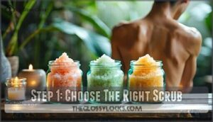step 1: choose the right scrub