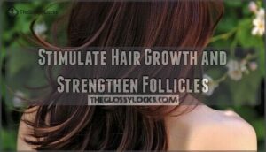stimulate hair growth and strengthen follicles