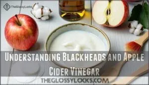 understanding blackheads and apple cider vinegar