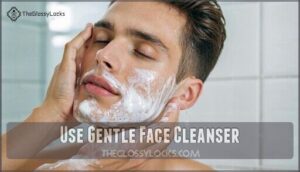 use gentle face cleanser