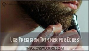 use precision trimmer for edges