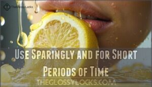use sparingly and for short periods of time