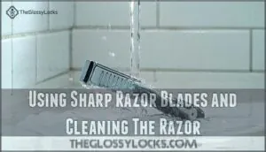 using sharp razor blades and cleaning the razor using sharp razor blades and cleaning the razor