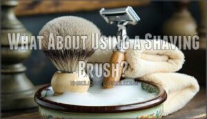 what about using a shaving brush