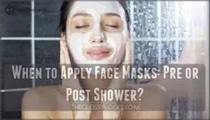 when to apply face masks: pre or post shower