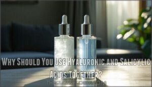 why should you use hyaluronic and salicylic acids together