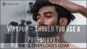 wrapup — should you use a pre-shave