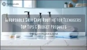 affordable skin care routine for teenagers