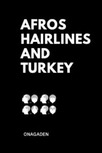 Afros Hairlines and Turkey: The B0C6C73GQX